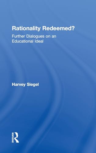 9780415917643: Rationality Redeemed?: Further Dialogues on an Educational Ideal