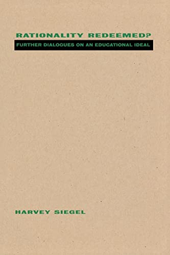 Rationality Redeemed?: Further Dialogues on an Educational Ideal (9780415917650) by Siegel, Harvey