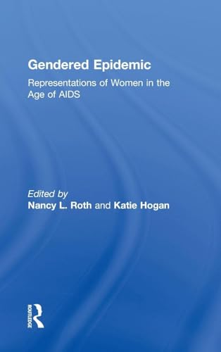 Beispielbild f�r Gendered Epidemic: Representations of Women in the Age of AIDS zum Verkauf von Ria Christie Collections