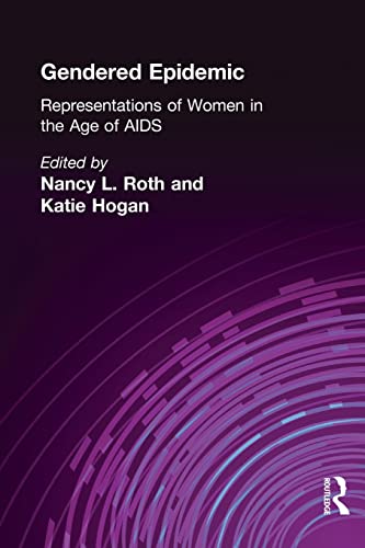 Beispielbild fr Gendered Epidemic: Representations of Women in the Age of AIDS zum Verkauf von Blackwell's