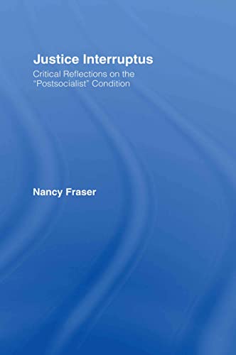 9780415917940: Justice Interruptus: Critical Reflections on the "Postsocialist" Condition