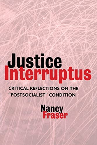 Beispielbild fr Justice Interruptus: Critical Reflections on the "Postsocialist" Condition zum Verkauf von SecondSale