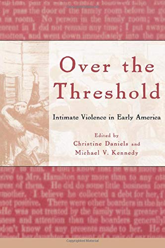 Beispielbild fr Over the Threshold: Intimate Violence in Early America zum Verkauf von JuddSt.Pancras