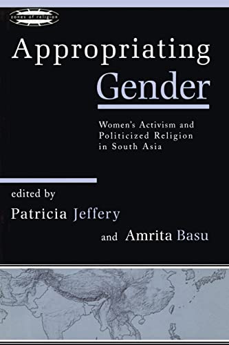 Stock image for Appropriating Gender: Women's Activism and Politicized Religion in South Asia (Zones of Religion) for sale by Half Price Books Inc.