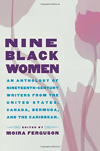 9780415919043: Nine Black Women: An Anthology of Nineteenth-Century Writers from the United States, Canada, Bermuda, and the Caribbean
