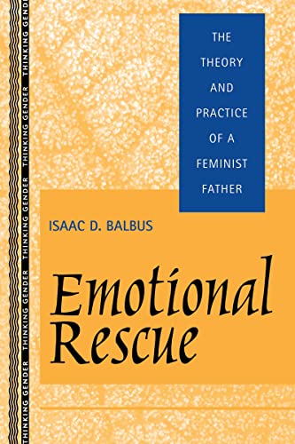 Beispielbild fr Emotional Rescue : The Theory and Practice of a Feminist Father zum Verkauf von Blackwell's