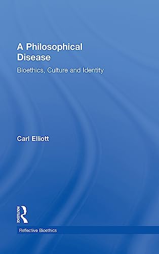 Beispielbild fr A Philosophical Disease: Bioethics, Culture, and Identity (Reflective Bioethics) zum Verkauf von Chiron Media