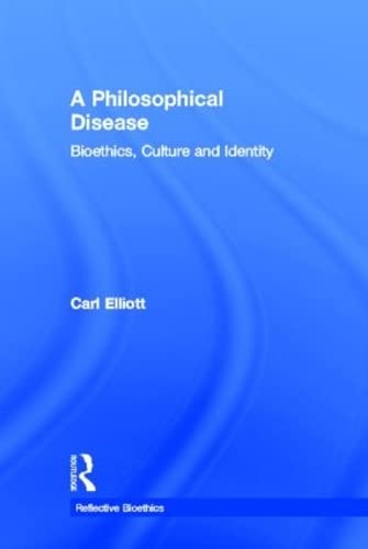 Imagen de archivo de A Philosophical Disease: Bioethics, Culture, and Identity (Reflective Bioethics) a la venta por Chiron Media