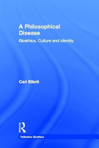 Stock image for A Philosophical Disease: Bioethics, Culture, and Identity (Reflective Bioethics) for sale by Chiron Media