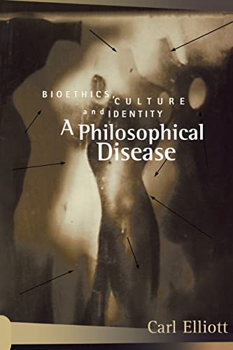 Stock image for A Philosophical Disease : Bioethics, Culture, and Identity for sale by Blackwell's