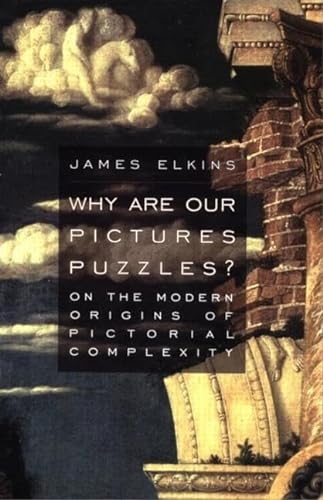 Stock image for Why Are Our Pictures Puzzles? : On the Modern Origins of Pictorial Complexity for sale by Better World Books