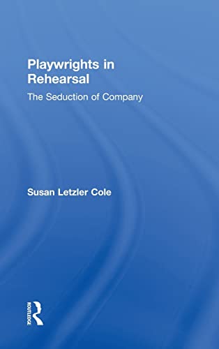 Stock image for Playwrights in Rehearsal: The Seduction of Company (Theatre Arts Book) for sale by Chiron Media