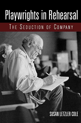 Stock image for Playwrights in Rehearsal: The Seduction of Company for sale by ThriftBooks-Dallas