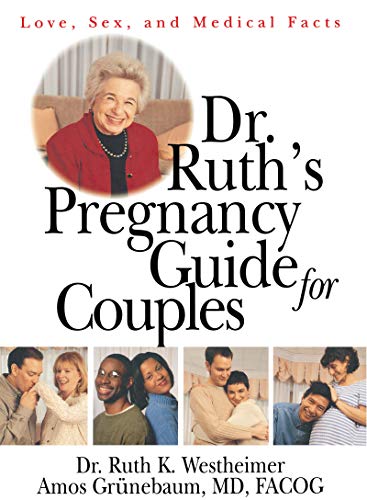 Dr. Ruth's Pregnancy Guide for Couples: Love, Sex and Medical Facts (9780415919715) by Westheimer, Ruth K.; Grunebaum, Amos