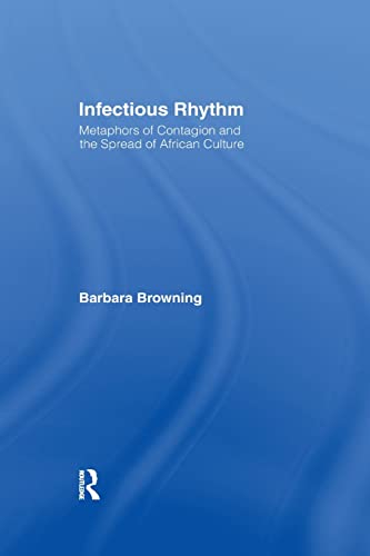 Stock image for Infectious Rhythm : Metaphors of Contagion and the Spread of African Culture for sale by Better World Books