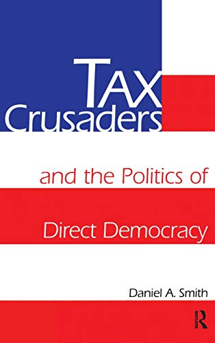 Stock image for Tax Crusaders and the Politics of Direct Democracy for sale by The Book House, Inc.  - St. Louis