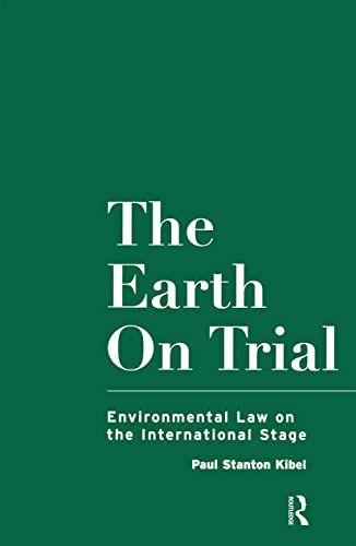 Stock image for The Earth on Trial: Environmental Law on the International Stage for sale by WorldofBooks