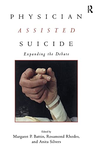 9780415920025: Physician Assisted Suicide: Expanding the Debate (Reflective Bioethics)
