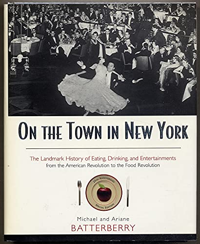 Beispielbild fr On the Town in New York : The Landmark History of Eating, Drinking, and Entertainments from the American Revolution to the Food Revolution zum Verkauf von Better World Books