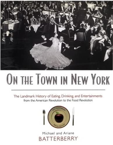 Imagen de archivo de On the Town in New York: The Landmark History of Eating, Drinking, and Entertainments from the American Revolution to the Food Revolution a la venta por Chiron Media