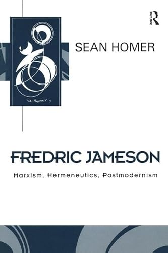 Fredric Jameson: Marxism, Hermeneutics, Postmodernism (9780415920315) by Homer, Sean