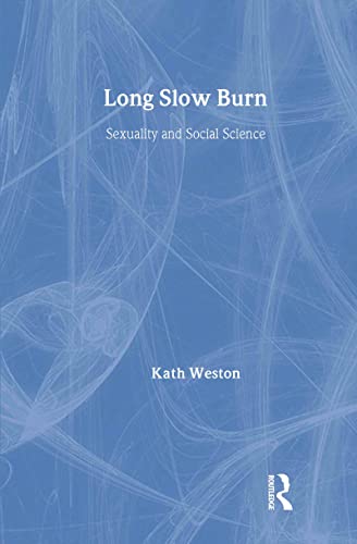 9780415920438: Long Slow Burn: Sexuality and Social Science