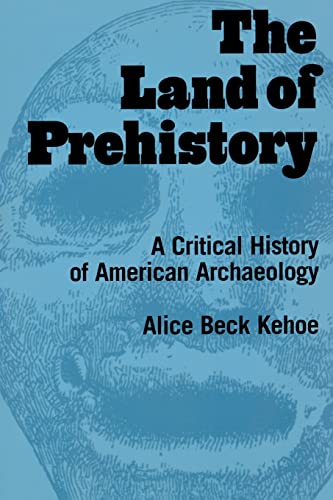 Beispielbild fr The Land of Prehistory : A Critical History of American Archaeology zum Verkauf von Better World Books