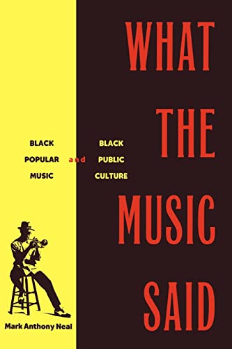 Stock image for What the Music Said: Black Popular Music and Black Public Culture for sale by SecondSale