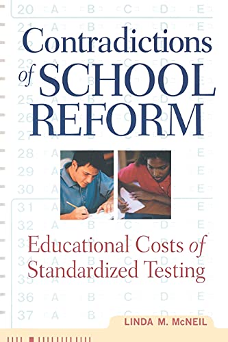 Imagen de archivo de Contradictions of School Reform : Educational Costs of Standardized Testing a la venta por Better World Books