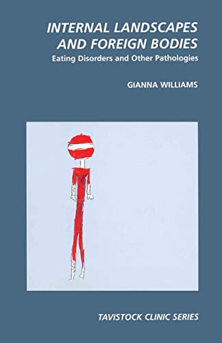 Beispielbild fr Internal Landscapes and Foreign Bodies: Eating Disorders and Other Pathologies (Tavistock Clinic Series) zum Verkauf von GF Books, Inc.