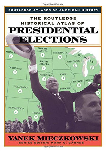 9780415921336: The Routledge Historical Atlas of Presidential Elections