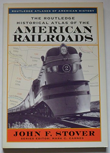 Beispielbild fr The Routledge Historical Atlas of the American Railroads (Routledge Atlases of American History) zum Verkauf von Wonder Book