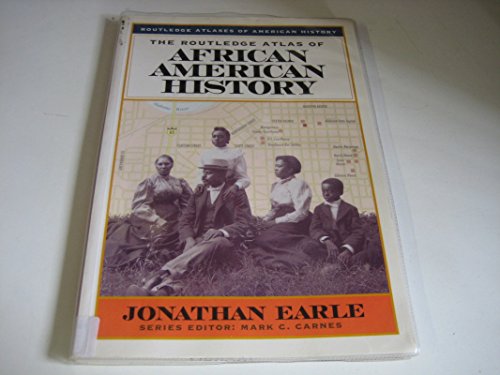 The Routledge Atlas of African American History (Routledge Atlases of American History) (9780415921428) by Jonathan Earle