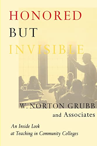 Beispielbild fr Honored but Invisible : An Inside Look at Teaching in Community Colleges zum Verkauf von Better World Books