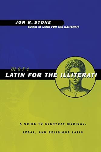 Beispielbild fr More Latin for the Illiterati : A Guide to Medical, Legal and Religious Latin zum Verkauf von Better World Books