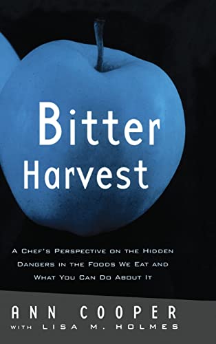 Stock image for Bitter Harvest: A Chef's Perspective on the Hidden Danger in the Foods We Eat and What You Can Do About It for sale by -OnTimeBooks-