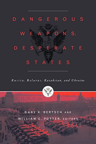Imagen de archivo de Dangerous Weapons, Desperate States: Russia, Belarus, Kazakstan, and Ukraine a la venta por Revaluation Books