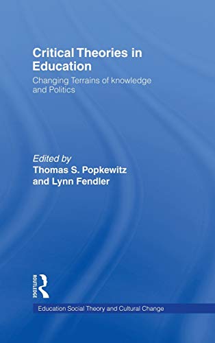 Imagen de archivo de Critical Theories in Education: Changing Terrains of Knowledge and Politics: Changing Terrains of Knowledge and Power (Social Theory, Education & Cultural Change) a la venta por Chiron Media