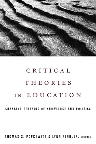 Imagen de archivo de Critical Theories in Education: Changing Terrains of Knowledge and Politics (Social Theory, Education & Cultural Change) a la venta por AwesomeBooks