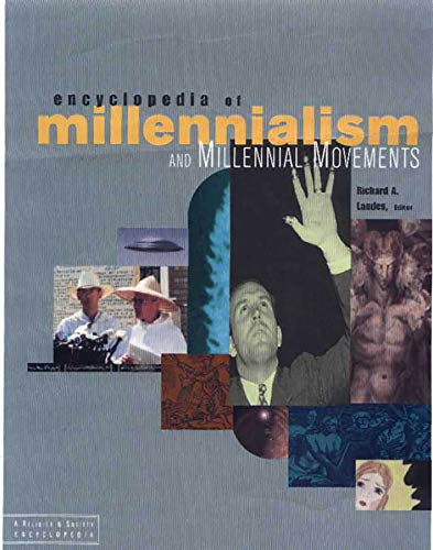 Encyclopedia of Millennialism and Millennial Movements (Religion and Society)