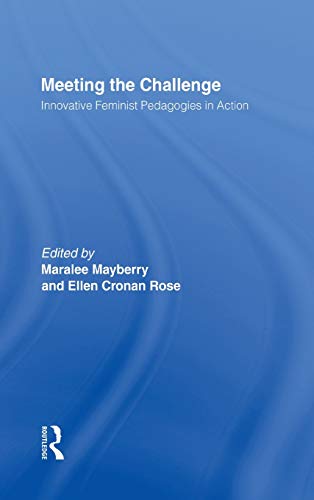9780415922487: Meeting the Challenge: Innovative Feminist Pedagogies in Action