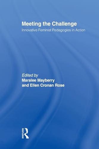 9780415922494: Meeting the Challenge: Innovative Feminist Pedagogies in Action