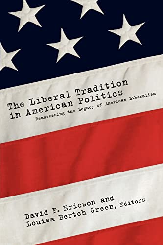 Beispielbild fr The Liberal Tradition in American Politics : Reassessing the Legacy of American Liberalism zum Verkauf von Blackwell's