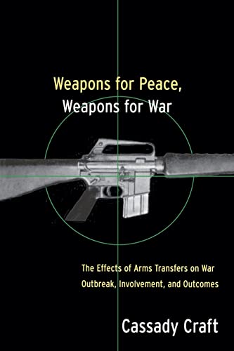 Weapons for Peace, Weapons for War: The Effect of Arms Transfers on War Outbreak, Involvement and...