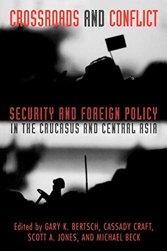 9780415922746: Crossroads and Conflict: Security and Foreign Policy in the Caucasus and Central Asia