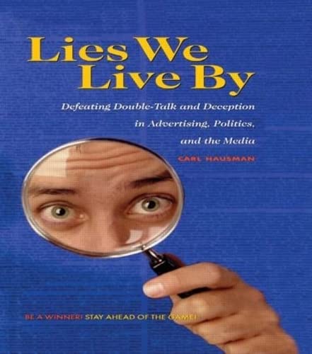Beispielbild fr Lies We Live By: Defeating Doubletalk and Deception in Advertising, Politics, and the Media zum Verkauf von Open Books