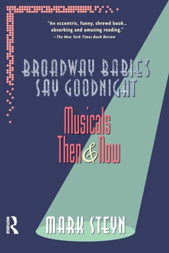 9780415922876: Broadway Babies Say Goodnight: Musicals Then and Now