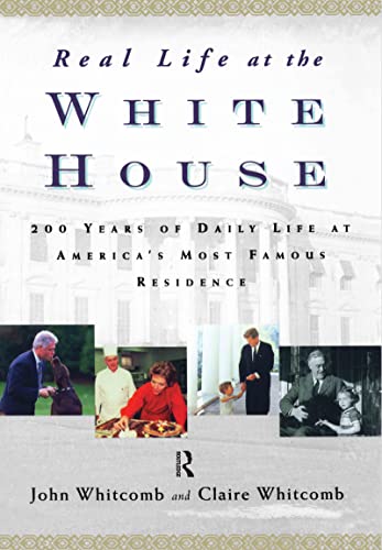 Beispielbild fr Real Life at the White House : 200 Years of Daily Life at America's Most Famous Residence zum Verkauf von Better World Books