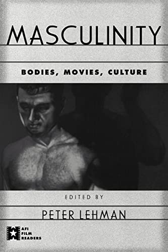 Stock image for Masculinity: Bodies, Movies, Culture (AFI Film Readers) for sale by HPB Inc.
