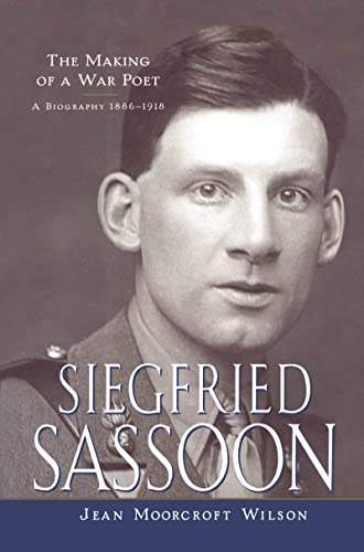 Siegfried Sassoon: The Making of a War Poet, A Biography (1886-1918) (9780415923255) by Wilson, Jean Moorcroft